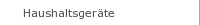 Haushaltsger�te